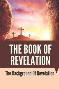 The Book Of Revelation: The Background Of Revelation
