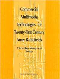 Commercial Multimedia Technologies for Twenty-First Century Army Battlefields