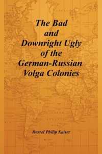 The Bad and Downright Ugly of the German-Russian Volga Colonies