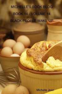 Michelle's Book Blog - Book 14 - Volume 14 - Black People Wake Up