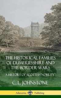 The Historical Families of Dumfriesshire and the Border Wars