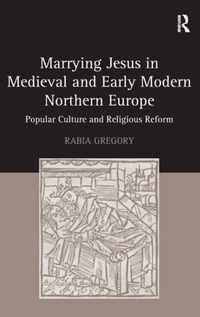 Marrying Jesus in Medieval and Early Modern Northern Europe