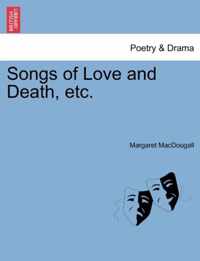 Songs of Love and Death, Etc.