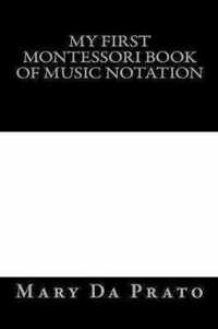 My First Montessori Book of Music Notation