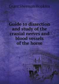 Guide to dissection and study of the cranial nerves and blood vessels of the horse