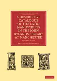 A A Descriptive Catalogue of the Latin Manuscripts in the John Rylands Library at Manchester 2 Volume Paperback Set A Descriptive Catalogue of the Latin Manuscripts in the John Rylands Library at Manchester