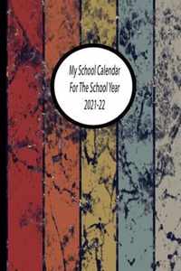 My School Calendar For The School Year 2021-22: My School Calendar For The School Year 2021-22