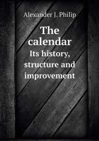 The calendar Its history, structure and improvement