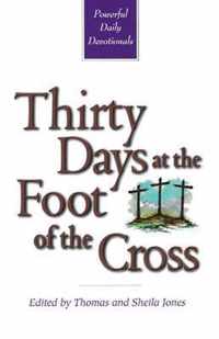 Thirty Days at the Foot of the Cross