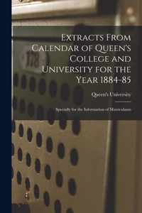 Extracts From Calendar of Queen's College and University for the Year 1884-85 [microform]