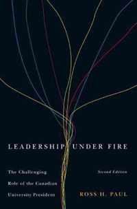 Leadership Under Fire, Second Edition: The Challenging Role of the Canadian University President