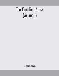 The Canadian nurse (Volume I)
