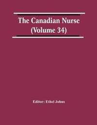 The Canadian Nurse (Volume 34)