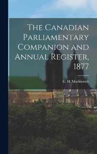 The Canadian Parliamentary Companion and Annual Register, 1877 [microform]