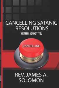 Cancelling Satanic Resolutions Written Against You