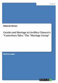 Gender and Marriage in Geoffrey Chaucer's Canterbury Tales. The Marriage Group