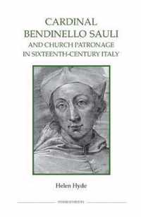 Cardinal Bendinello Sauli and Church Patronage in Sixteenth-Century Italy