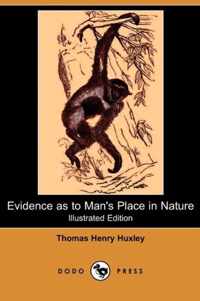 Evidence as to Man's Place in Nature (Illustrated Edition) (Dodo Press)