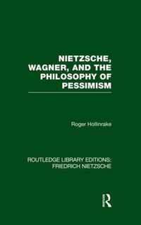 Nietzsche, Wagner and the Philosophy of Pessimism