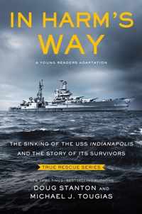 In Harm&apos;s Way (Young Readers Edition): The Sinking of the USS Indianapolis and the Story of Its Survivors
