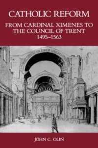 Catholic Reform From Cardinal Ximenes to the Council of Trent, 1495-1563: