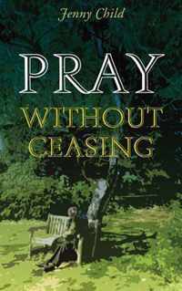 Pray Without Ceasing: Celtic Prayerbook