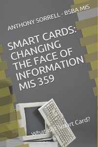 Smart Cards: CHANGING THE FACE OF INFORMATION MIS 359