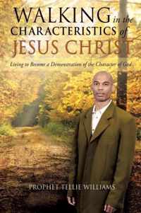 Walking in the Characteristics of Jesus Christ