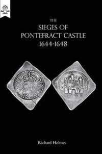 The Sieges of Pontefract Castle 1644-1648