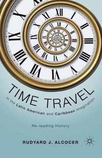 Time Travel in the Latin American and Caribbean Imagination