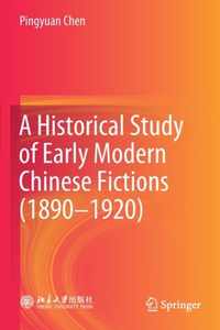 A Historical Study of Early Modern Chinese Fictions 1890 1920