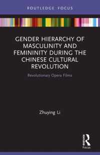 Gender Hierarchy of Masculinity and Femininity during the Chinese Cultural Revolution