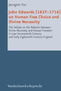 John Edwards (16371716) on Human Free Choice and Divine Necessity