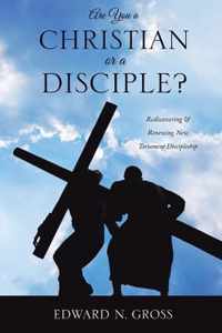 Are You a Christian or a Disciple?