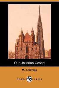 Our Unitarian Gospel (Dodo Press)