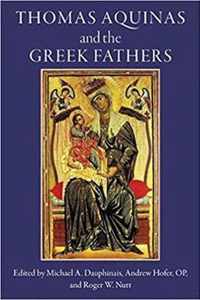 Thomas Aquinas and the Greek Fathers