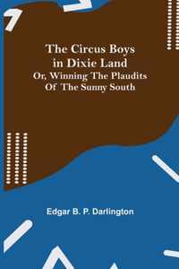 The Circus Boys in Dixie Land; Or, Winning the Plaudits of the Sunny South