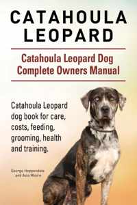 Catahoula Leopard. Catahoula Leopard dog Dog Complete Owners Manual. Catahoula Leopard dog book for care, costs, feeding, grooming, health and training.