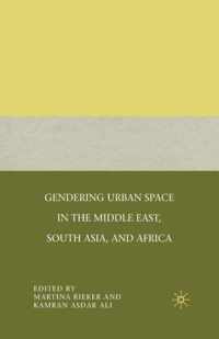 Gendering Urban Space in the Middle East, South Asia, and Africa