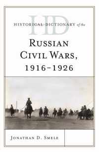 Historical Dictionary of the Russian Civil Wars, 1916-1926