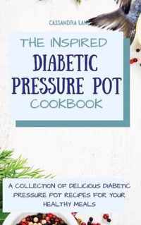 The Inspired Diabetic Pressure Pot Cookbook