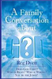 A Family Conversation About GOD