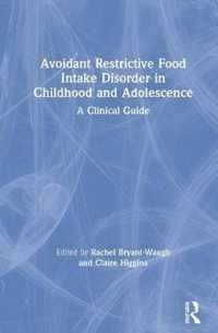 Avoidant Restrictive Food Intake Disorder in Childhood and Adolescence: A Clinical Guide