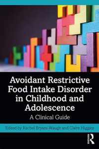 Avoidant Restrictive Food Intake Disorder in Childhood and Adolescence