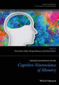 The Wiley Handbook on The Cognitive Neuroscience of Memory