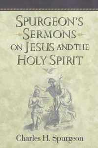 Spurgeon's Sermons On Jesus And The Holy Spirit