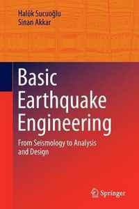 Basic Earthquake Engineering: From Seismology to Analysis and Design