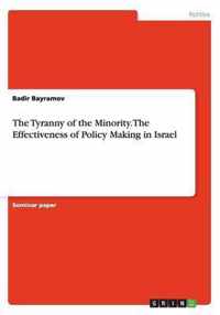 The Tyranny of the Minority. The Effectiveness of Policy Making in Israel
