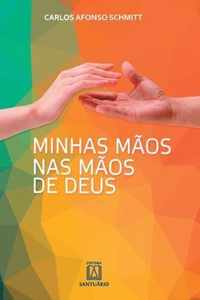 Minhas mãos nas mãos de Deus