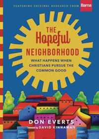 The Hopeful Neighborhood What Happens When Christians Pursue the Common Good